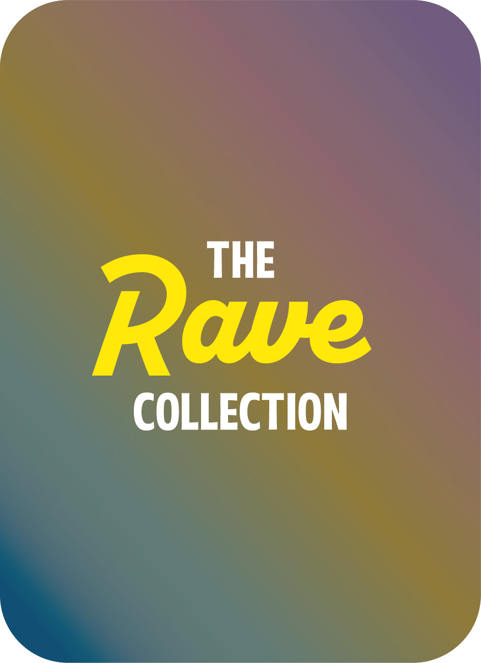 The Rave Collection