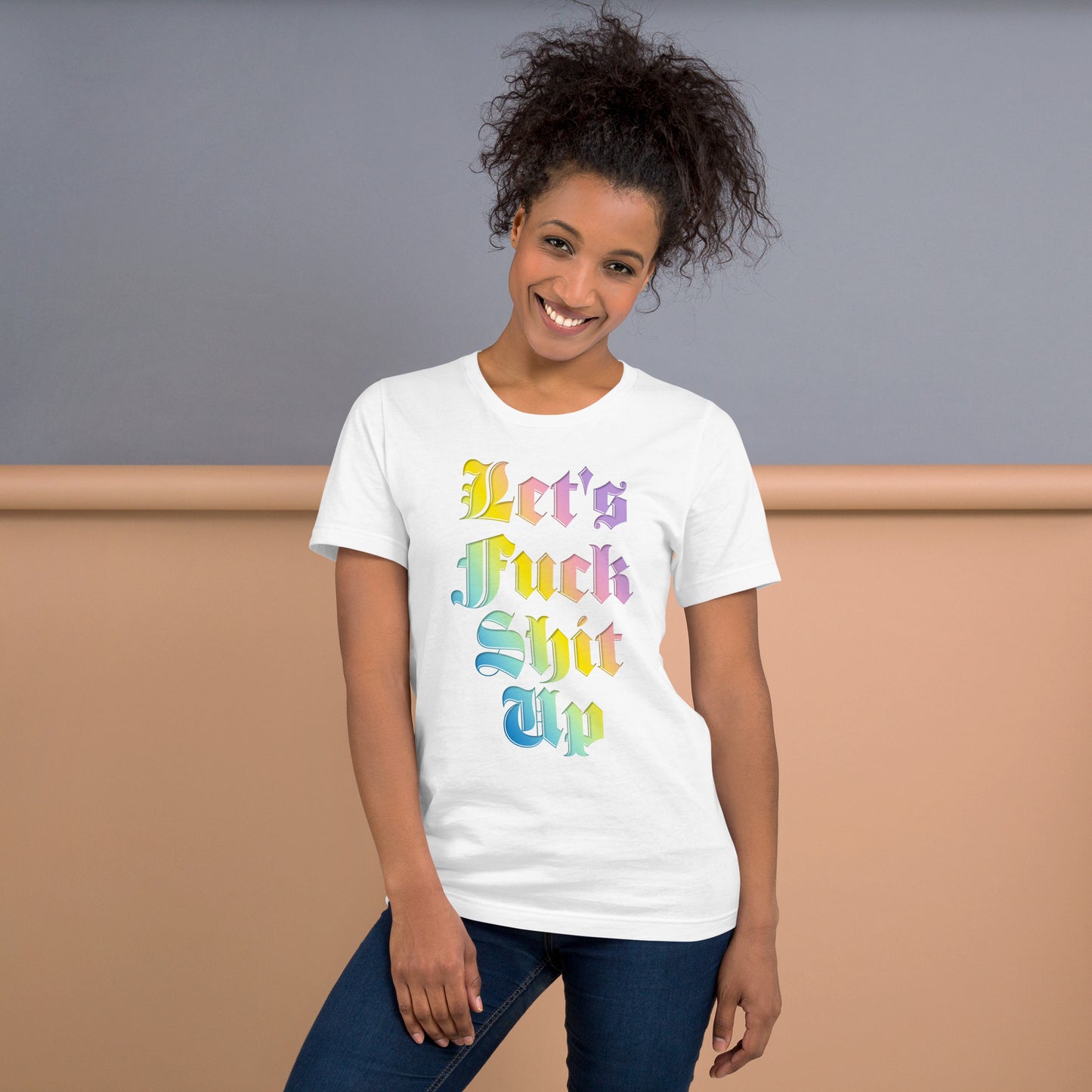 The Let's Fuck Shit up Unisex T-shirt